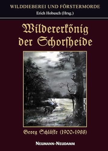 Stock image for Wildererknig der Schorfheide: Georg Schlfke (1900-1988). for sale by Kulturgutrecycling Christian Bernhardt