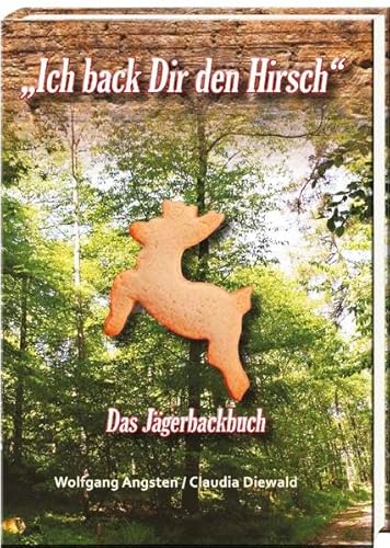 Beispielbild fr Ich back Dir den Hirsch?: Das Jgerbackbuch zum Verkauf von medimops