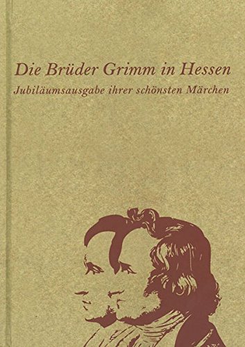 Imagen de archivo de Die Brder Grimm in Hessen: Jubilumsausgabe ihrer schnsten Mrchen a la venta por medimops