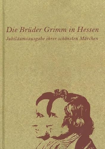 Stock image for Die Brder Grimm in Hessen: Jubilumsausgabe ihrer schnsten Mrchen for sale by medimops