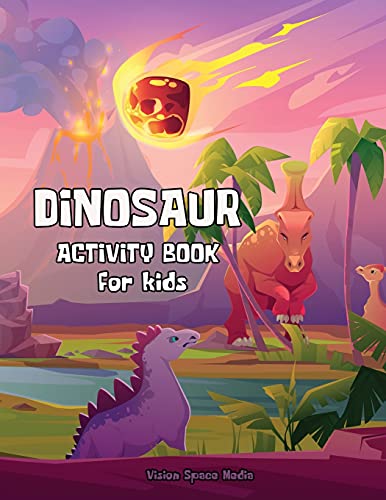 Stock image for Dinosaur Activity Book for Kids: Over 100 Pages Activities Including Coloring, Dot-to-Dots, Spot the Difference Dinosaur Activity Book for Boys . power of concentration and fine motor skills. for sale by Big River Books