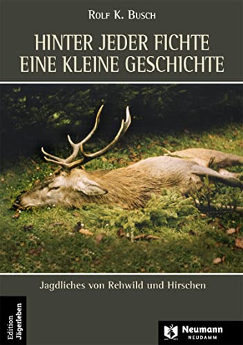 Stock image for Hinter jeder Fichte eine kleine Geschichte Band 3. agdliches von Rehwild und Hirschen -Language: german for sale by GreatBookPrices