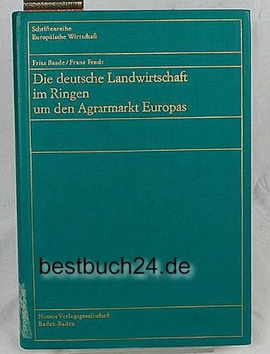 Beispielbild fr Die deutsche Landwirtschaft im Ringen um den Agrarmarkt Europas zum Verkauf von Ammareal