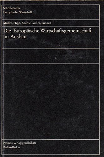 Die Europäische Wirtschaftsgemeinschaft im Ausbau : Bilanz u. Perspektiven. Schriftenreihe Europäische Wirtschaft ; Bd. 60 - Maillet, Pierre