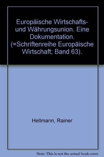 Europäische Wirtschafts- und Währungsunion. Eine Dokumentation. (=Schriftenreihe Europ. Wirtschaft; Band 63).