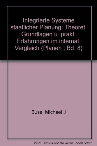 Integrierte Systeme staatlicher Planung. Theoretische Grundlagen und praktische Erfahrungen im internationalen Vergleich. - Buse Michael, J