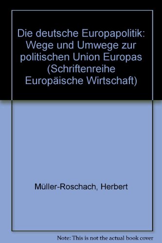 Imagen de archivo de Die deutsche Europapolitik : Wege und Umwege zur politischen Union Europas. a la venta por Kloof Booksellers & Scientia Verlag