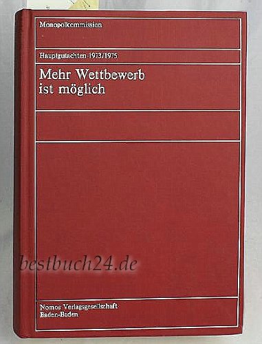 9783789002311: Mehr Wettbewerb ist mo?glich: Hauptgutachten 1973-1975 (Hauptgutachten der Monopolkommission ; 1) (German Edition) [Jan 01, 1976] Germany (West)