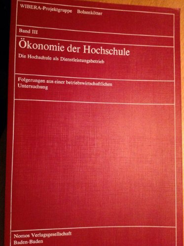 Stock image for konomie der Hochschule. - Baden-Baden : Nomos-Verlagsgesellschaft Bd. 3., Die Hochschule als Dienstleistungsbetrieb for sale by NEPO UG