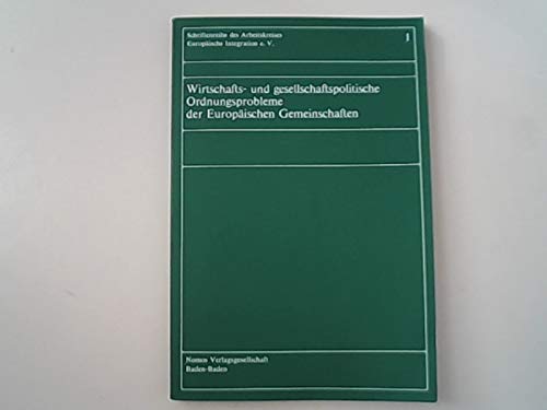 Wirtschafts- und gesellschaftspolitische Ordnungsprobleme der EuropaÌˆischen Gemeinschaften (Schriftenreihe des Arbeitskreises EuropaÌˆische Integration e.V) (German Edition) (9783789003257) by Arbeitskreis Europaische Integration