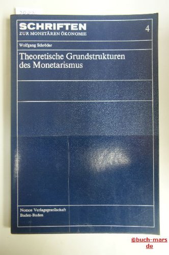 Beispielbild fr Theoretische Grundstrukturen des Monetarismus (Schriften zur monetren konomie) zum Verkauf von medimops