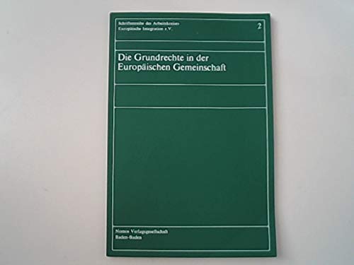 9783789003806: Die Grundrechte in der Europischen Gemeinschaft (Schriftenreihe des Arbeitskreises Europische Integration)