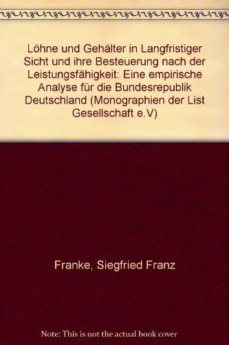 Imagen de archivo de Lhne und Gehlter in langfristiger Sicht und ihre Besteuerung nach der Leistungsfhigkeit : eine empirische Analyse fr die Bundesrepublik Deutschland. Dissertation. Monographien der List-Gesellschaft N.F., 4. a la venta por Wissenschaftliches Antiquariat Kln Dr. Sebastian Peters UG