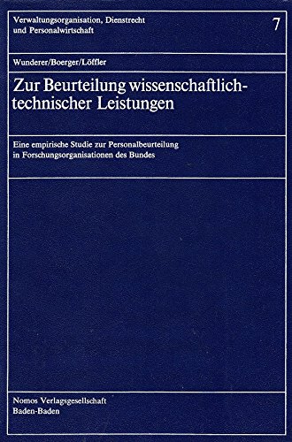 Zur Beurteilung wissenschaftlich-technischer Leistungen : e. empir. Studie zur Personalbeurteilung in Forschungsorganisationen d. Bundes - Rolf Wunderer ; Martin Boerger ; Hans Löffler