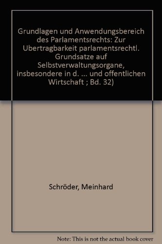Grundlagen und Anwendungsbereich des Parlamentsrechts. Zur Übertragbarkeit parlamentsrechtlicher ...
