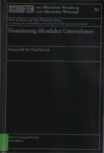 Beispielbild fr Finanzierung ffentlicher Unternehmen. Festschrift fr Dr. Paul Mnch. zum Verkauf von Bernhard Kiewel Rare Books