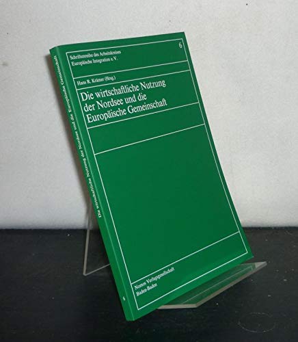 9783789005138: Die Wirtschaftliche Nutzung Der Nordsee Und Die Europaische Gemeinschaft: 6 (Schriftenreihe Des Arbeitskreises Europaische Integration E.v.)