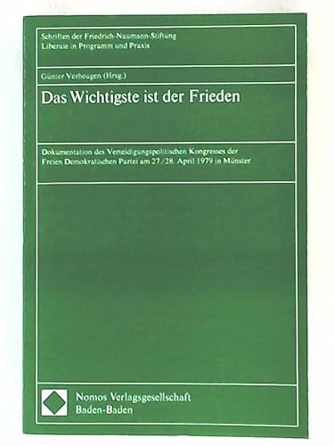 9783789005411: Das Wichtigste ist der Frieden : Dokumentation d. Verteidigungspolit. Kongresses d. Freien Demokrat. Partei am 27. Schriften der Friedrich-Naumann-Stiftung : Liberale in Programm u. Praxis;