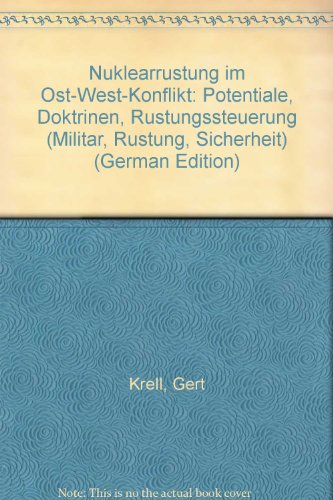 Nuklearrüstung im Ost-West-Konflikt, Potentiale, Doktrinen, Rüstungssteuerung - Krell, Gert/ Lutz, D.S.