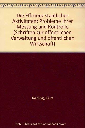 Stock image for Die Effizienz staatlicher Aktivitten : Probleme ihrer Messung und Kontrolle. Habilitationsschrift. Schriften zur ffentlichen Verwaltung und ffentlichen Wirtschaft Bd. 40. for sale by Wissenschaftliches Antiquariat Kln Dr. Sebastian Peters UG