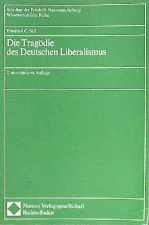 Imagen de archivo de Die Tragdie des Deutschen Liberalismus; Schriften der Friedrich Naumann Stiftung a la venta por Marlis Herterich