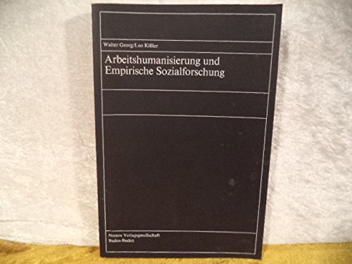 Arbeitshumanisierung und empirische Sozialforschung: Eine EinfuÌˆhrung am Beispiel eines berufspaÌˆdagogischen Begleitforschungsprojektes im Rahmen betrieblicher Arbeitsstrukturierung (German Edition) (9783789006630) by Georg, Walter