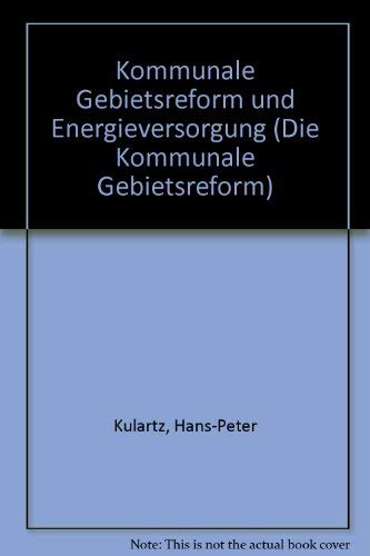 Stock image for Kommunale Gebietsreform und Energieversorgung. Dissertation. Die kommunale Gebietsreform Bd. 6,1. for sale by Wissenschaftliches Antiquariat Kln Dr. Sebastian Peters UG