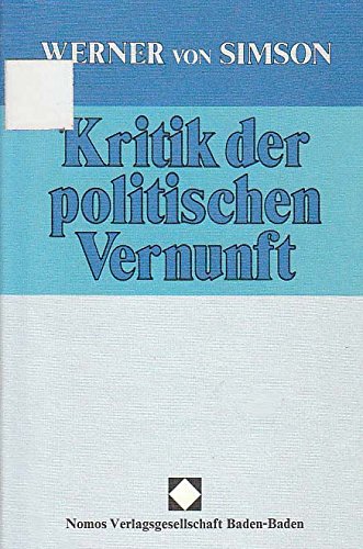 Kritik der politischen Vernunft (German Edition) (9783789009204) by Simson, Werner Von