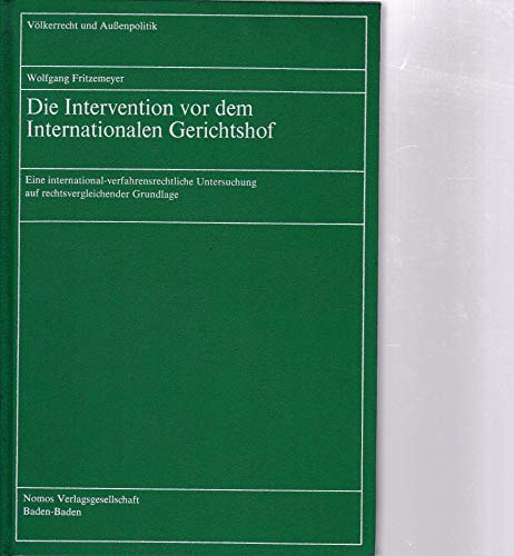 Stock image for Die Intervention vor dem Internationalen Gerichtshof. Eine international-verfahrensrechtliche Untersuchung auf rechtsvergleichender Grundlage (Vlkerrecht und Auenpolitik; Bd. 36) for sale by Versandantiquariat Lenze,  Renate Lenze