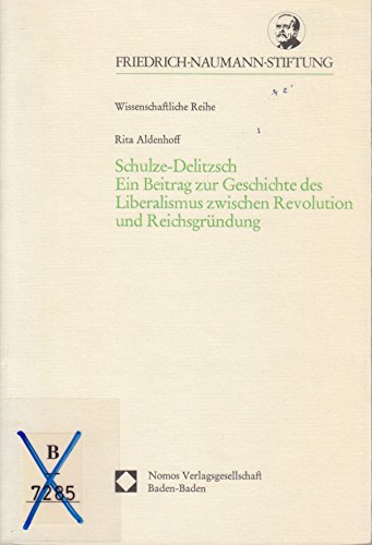 Beispielbild fr Schulze-Delitzsch, ein Beitrag zur Geschichte des Liberalismus zwischen Revolution und Reichsgrndung zum Verkauf von ACADEMIA Antiquariat an der Universitt