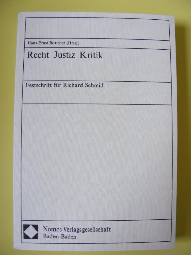 Recht; Justitz; Kritik. Festschrift für Richard Schmid zum 85. Geburtstag. - Böttcher, Hans-Ernst