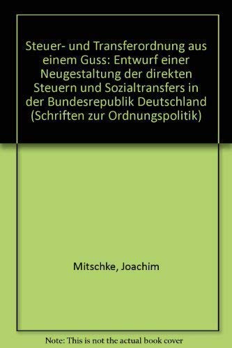 Beispielbild fr Steuer- und Transferordnung aus einem Gu : Entwurf einer Neugestaltung der direkten Steuern und Sozialtransfers in der Bundesrepublik Deutschland. Schriften zur Ordnungspolitik Nr. 2. zum Verkauf von Wissenschaftliches Antiquariat Kln Dr. Sebastian Peters UG