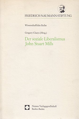 Beispielbild fr Der soziale Liberalismus John Stuart Mills: Aus dem Englischen von Christine Lattek zum Verkauf von medimops