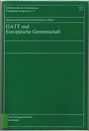 GATT und EuropaÌˆische Gemeinschaft: Referate der Tagung des Arbeitskreises EuropaÌˆische Integration e.V. in Bielefeld vom 6.-8. September 1984 ... Integration e.V) (German Edition) (9783789011511) by Arbeitskreis Europaische Integration
