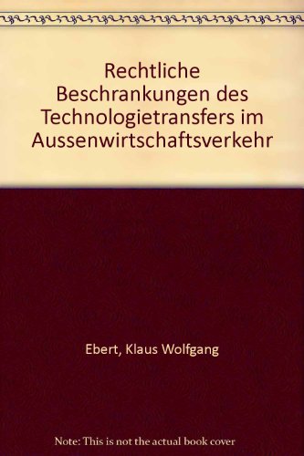 Rechtliche Beschränkungen des Technologietransfers im Außenwirtschaftsverkehr.