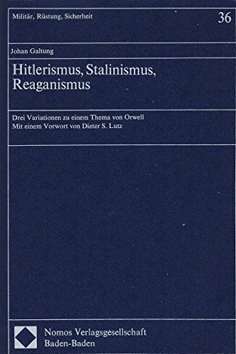 Hitlerismus, Stalinismus, Reaganismus: Drei Variationen zu einem Thema von Orwell (MilitaÌˆr, RuÌˆstung, Sicherheit) (German Edition) (9783789012952) by Galtung, Johan