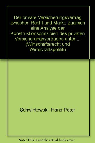 Stock image for Der private Versicherungsvertrag zwischen Recht und Markt - zugleich eine Analyse der Konstruktionsprinzipien des privaten Versicherungsvertrages unter Bercksichtigung des Wettbewerbsrechts und des europischen Rechts. for sale by Antiquariat + Verlag Klaus Breinlich