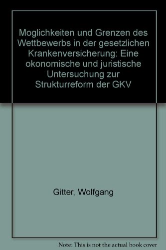 9783789014628: Mglichkeiten und Grenzen des Wettbewerbs in der gesetzlichen Krankenversicherung : e. konom. u. jur. Unters. zur Strukturreform d. GKV.