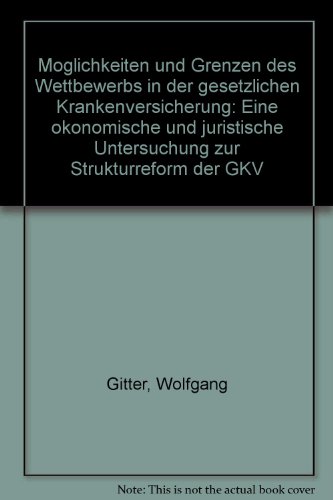 9783789014628: Möglichkeiten und Grenzen des Wettbewerbs in der gesetzlichen Krankenversicherung: Eine ökonomische und juristische Untersuchung zur Strukturreform der GKV (German Edition)