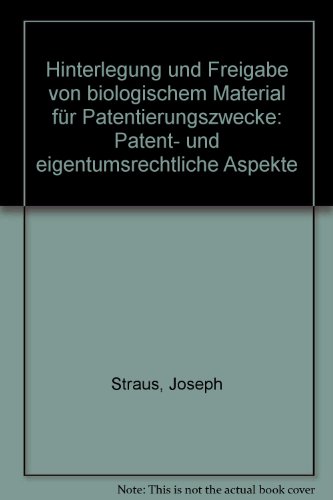 Stock image for Hinterlegung und Freigabe von biologischem Material fr Patentierungszwecke : patent- und eigentumsrechtliche Aspekte. for sale by Wissenschaftliches Antiquariat Kln Dr. Sebastian Peters UG