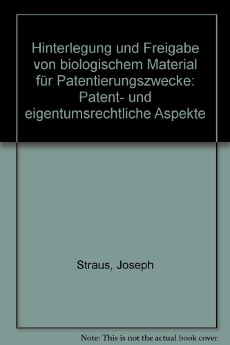 9783789017988: Hinterlegung und Freigabe von biologischem Material fr Patentierungszwecke: Patent- und eigentumsrechtliche Aspekte