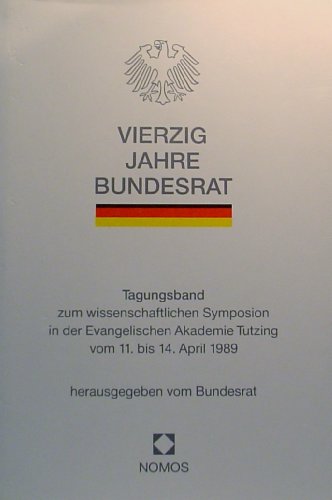 Bundesrat. Tagungsband zum wissenschaftlichen Symposion in der Evangelischen Akademie Tutzing vom...