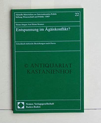 Entspannung im AÌˆgaÌˆiskonflikt?: Griechisch-tuÌˆrkische Beziehungen nach Davos (Aktuelle Materialien zur internationalen Politik) (German Edition) (9783789019890) by Axt, Heinz-JuÌˆrgen