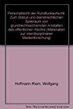 Personalrecht der Rundfunkaufsicht: Zum Status und dienstrechtlichen Spielraum von grundrechtssichernden Anstalten des oÌˆffentlichen Rechts ... Medienforschung) (German Edition) (9783789021473) by Hoffmann-Riem, Wolfgang
