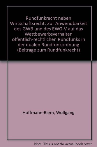 Beispielbild fr Rundfunkrecht neben Wirtschaftsrecht: Zur Anwendbarkeit des GWB und des EWG-V auf das Wettbewerbsverhalten ffentlich-rechtlichen Rundfunks in der dualen Rundfunkordnung (Beitrge zum Rundfunkrecht) zum Verkauf von Versandantiquariat Felix Mcke