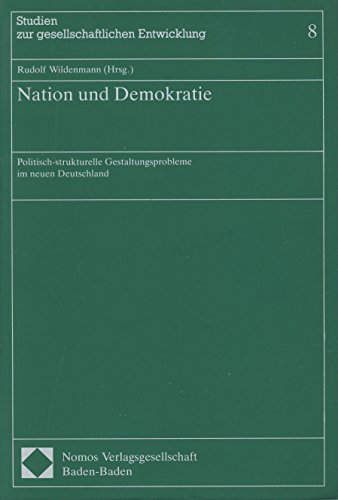 Beispielbild fr Nation und Demokratie: Politisch-strukturelle Gestaltungsprobleme im neuen Deutschland (Studien zur gesellschaftlichen Entwicklung) (German Edition) zum Verkauf von Midtown Scholar Bookstore