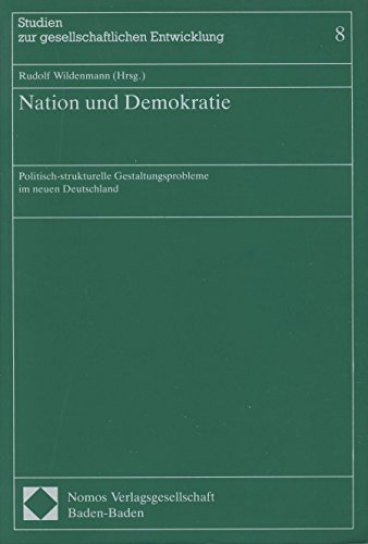 9783789022999: Nation und Demokratie: Politisch-strukturelle Gestaltungsprobleme im neuen Deutschland (Studien zur gesellschaftlichen Entwicklung) (German Edition)