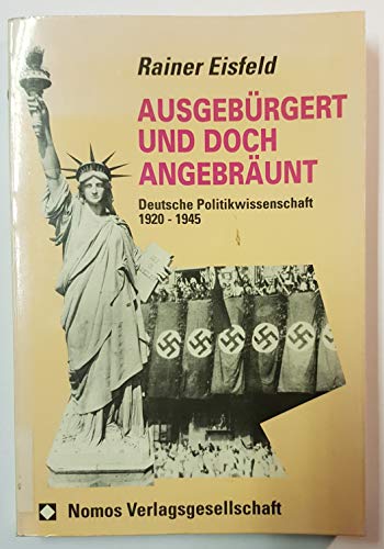 Beispielbild fr Ausgebu?rgert und doch angebra?unt: Deutsche Politikwissenschaft 1920-1945 (German Edition) zum Verkauf von Alplaus Books