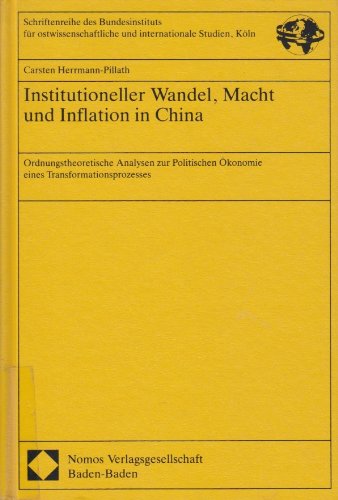 Stock image for Institutioneller Wandel, Macht und Inflation in China : ordnungstheoretische Analysen zur politischen konomie eines Transformationsprozesses. Schriftenreihe des Bundesinstituts fr Ostwissenschaftliche und Internationale Studien, Kln 21. for sale by Wissenschaftliches Antiquariat Kln Dr. Sebastian Peters UG