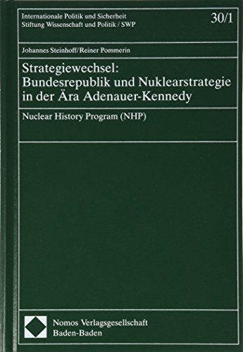 Beispielbild fr Strategiewechsel: Bundesrepublik und Nuklearstrategie in der ra Adenauer-Kennedy: Nuclear History Program (NHP) zum Verkauf von medimops